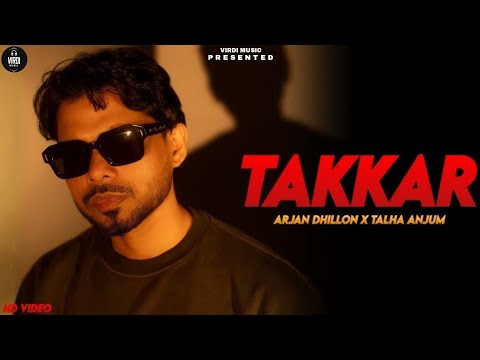 TAKKAR - Arjan Dhillon ft. Talha Anjum (Official Music) | Virdi Music | Latest new punjabi song 2025