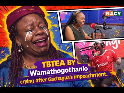 Chaai ya tbtea Wamathogothanio crying after Gachagua's impeachment|Wakirumba|Kameme Fm|Gathemba