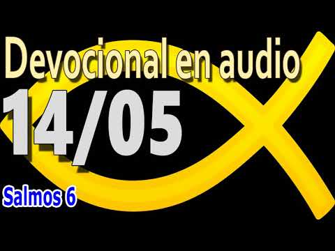 Devocional en audio 14/05 - Salmos 6