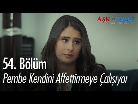 Pembe kendini affettirmeye çalışıyor - Aşk ve Mavi 54. Bölüm