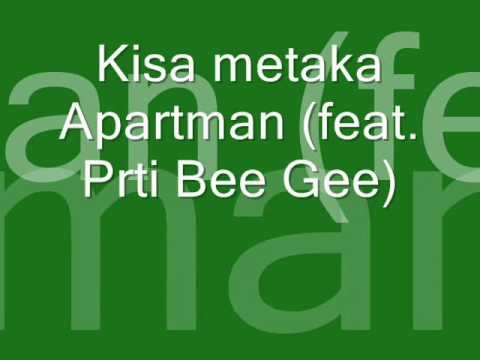 Kisa metaka Apartman feat  Prti Bee Gee TEKST