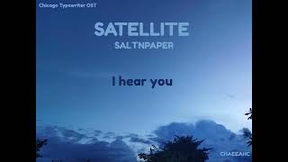 Satellite - Saltnpaper (Chicago Typewriter OST) (Lyrics)