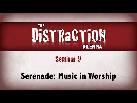 Distraction Dilemma | Serenade: Music in Worship | Christian Berdahl