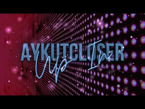 Aykut Closer - Up In