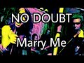 NO DOUBT - Marry Me (Lyric Video)