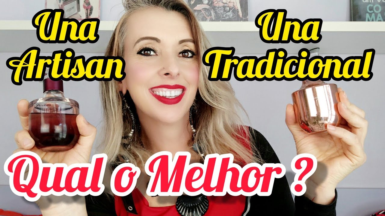 PERFUME UNA ARTISAN X UNA DA NATURA  QUAL O MELHOR 