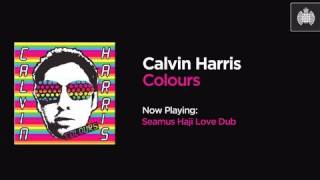 Calvin Harris - Colours (Seamus Haji Love Dub)