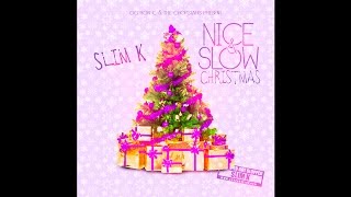 Slim K - Nice & Slow Christmas [Full Mixtape Stream]