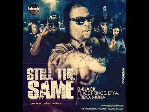 D-Black Ft Ice Prince, Efya, L-Tido & Muna - Still The Same (NEW 2013)
