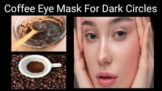 Just 2 Ingredients Fade Dark Circles & Under Eye Bags|Coffee Eye Mask For Dark Circles|
