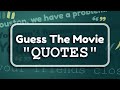 Popular Movie Quotes Quiz - GUESS THE MOVIE QUIZ