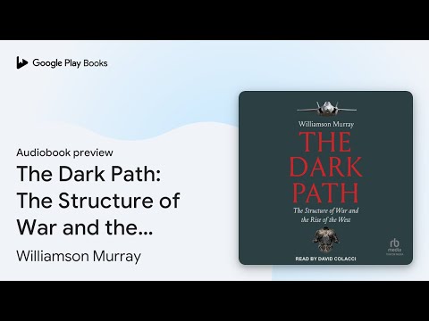 The Dark Path: The Structure of War and the… by Williamson Murray · Audiobook preview