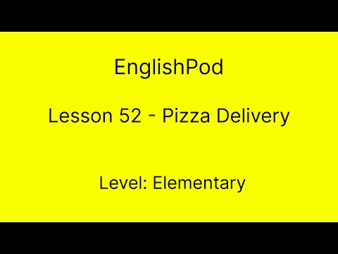EnglishPod 52 - Elementary - Pizza Delivery