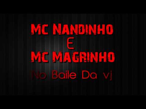 MC NANDINHO E MC MAGRINHO - NO BAILE DA VJ (( DJ JADSON SP ))