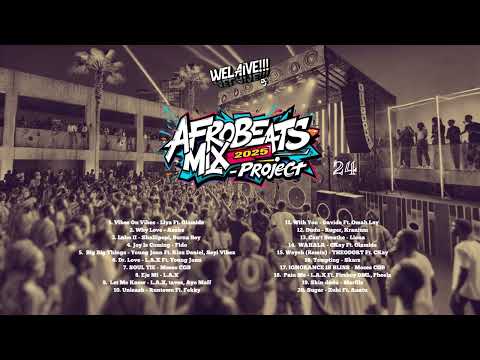 WeLaive Afrobeats Mix 2025 | Project 24 [Afrobeats, Afro-Fusion, Party Vibes]