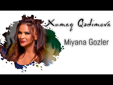 Xumar Qədimova — Miyana Gözlər