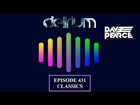 Dave Pearce Presents Delirium - Episode 431 (Classics Show)