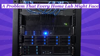 A Problem That Every Home Lab Might Face