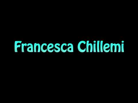 Learn How To Pronounce Francesca Chillemi