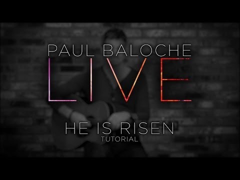 He Is Risen - Paul Baloche
