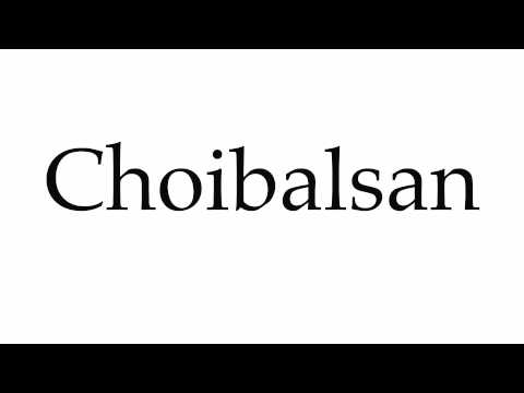How to Pronounce Choibalsan