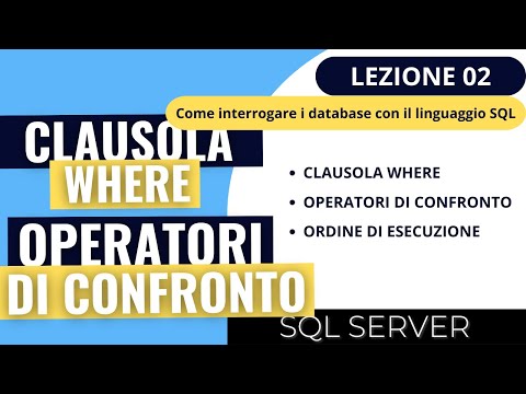 SQL SERVER | CORSO SQL 2023 Ep. 02 | Condizioni con la clausola WHERE e operatori di confronto