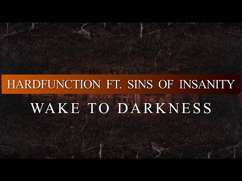 Hardfunction Ft. Sins Of Insanity - Wake To Darkness (Radio Edit)