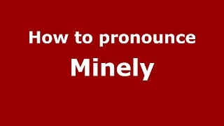 How to pronounce Minely