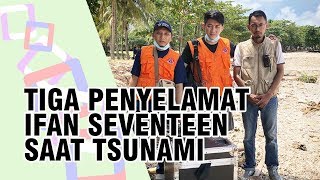 Ifan Seventeen Ungkap Tiga Penyelamat saat Dirinya Diterjang Tsunami Selat Sunda