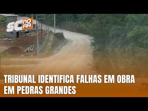 Tribunal autoriza auditoria em estrada de Pedras Grandes