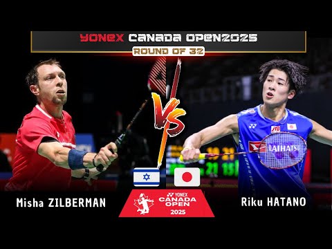 Misha ZILBERMAN (ISR) vs Riku HATANO (JPN) | Canada Open 2025 Badminton