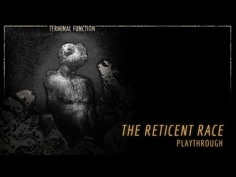Terminal Function - The Reticent Race (PLAYTHROUGH)
