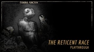 Terminal Function - The Reticent Race (PLAYTHROUGH)