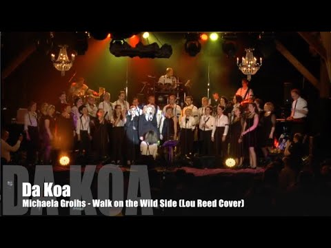 Da Koa - Michaela Groihs - Walk on the Wild Side (Lou Reed Cover)