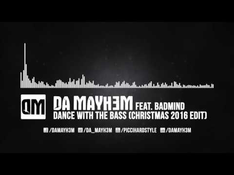 Da Mayh3m feat. Badmind - Dance with the Bass (Da Mayh3m Christmas 2016 Edit)