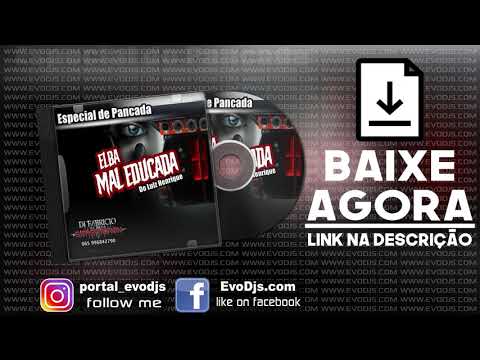 CD ELBA MAL EDUCADA DO LUZ HENRIQUE - Dj Fabricio Satisfaction