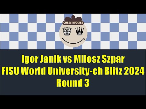 Igor Janik vs Milosz Szpar | FISU World University-ch Blitz 2024 Round 3