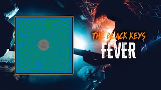 The Black Keys - Fever | Lyrics