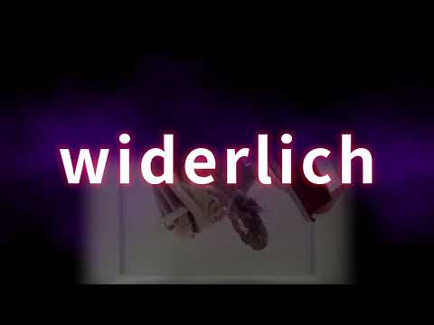 widerlich. Richtige Sprechweise, Bedeutung. Korrekte Aussprache. Gutes Deutsch. Von TV-Profisprecher
