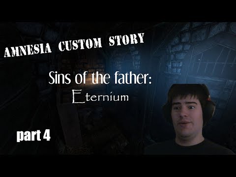 Amnesia: Sins of the Father: Eternium - Part 4 - Is this Really the End?