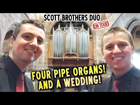 FOUR PIPE ORGANS AND A WEDDING! SCOTT BROTHERS DUO ON TOUR - NORTHERN ENGLAND