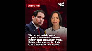 Marco Rubio responde sobre regreso de María Corina Machado a Venezuela: “No hemos pedido impedirlo”