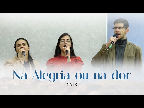 Na Alegria ou na dor - Gracielle, Ester e Cristian I Tabernáculo da Fé em Santo Amaro - SP