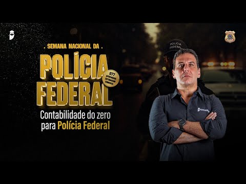 Contabilidade do zero para Polícia Federal - Semana Nacional da Polícia Federal