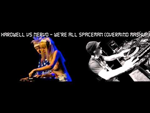 Hardwell vs NERVO   We're All Spaceman Overmind Mashup