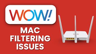 Fix WOW Router MAC Filtering Issues 🔧 Quick Setup & Troubleshoot