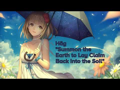 Häg - Summon the Earth to Lay Claim Back into the Soil (NIGHTCORE)
