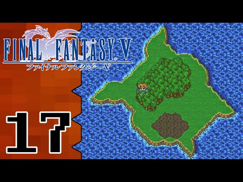 Let's Play Final Fantasy V |17| Not On Bart’s World Anymore!