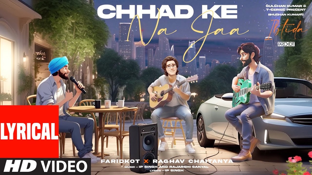 Chhad Ke Na Jaa Lyrics | Ibtida | Raghav Chaitanya