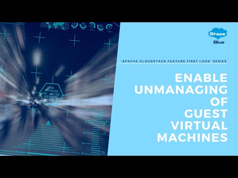 Enable Unmanaging of Guest Virtual Machines | 'Apache CloudStack Feature First Look' Series